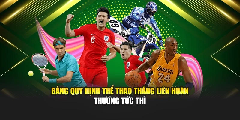 Bảng quy định Thể thao thắng liên hoàn thưởng tức thì