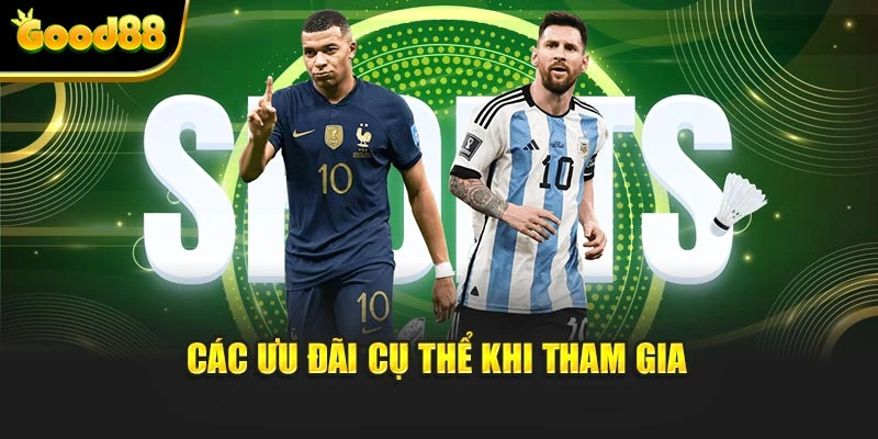 Các ưu đãi cụ thể khi tham gia