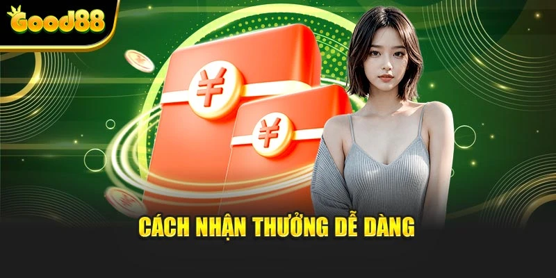 Cách nhận thưởng dễ dàng