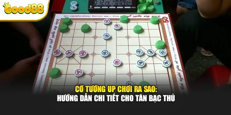 Chi tiết cho tân binh cách chơi cờ tướng up
