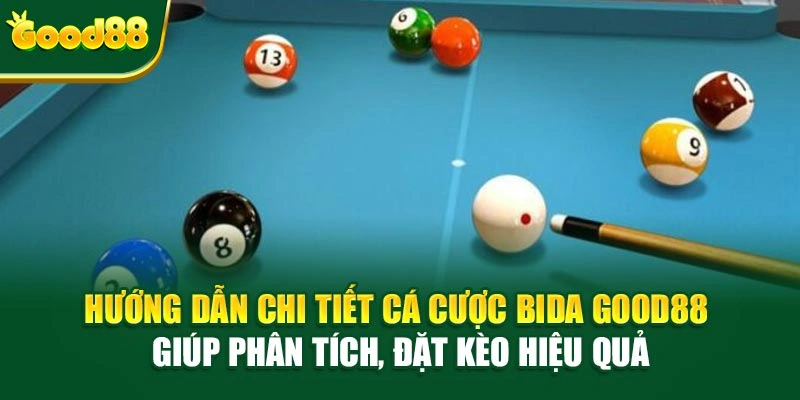 Hướng dẫn chi tiết cá cược bida Good88 giúp phân tích, đặt kèo hiệu quả