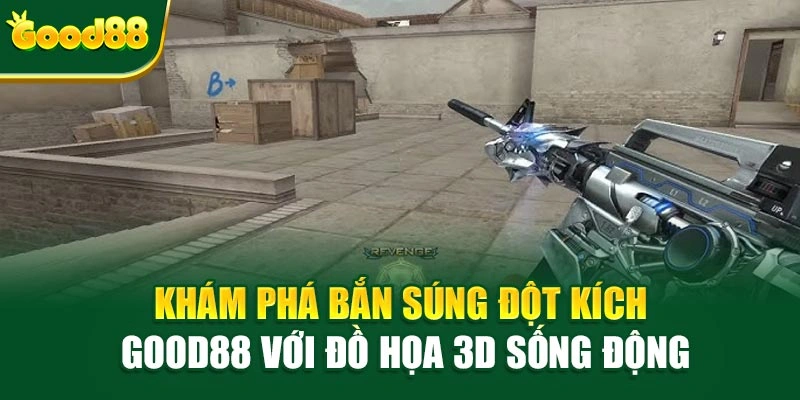Khám phá Bắn Súng Đột Kích Good88 với đồ họa 3D sống động