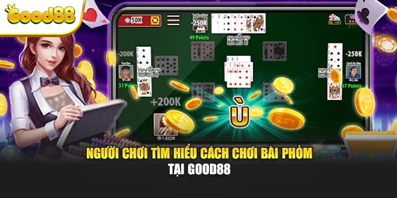 Người tham gia tìm hiểu cách chơi bài phỏm tại Good88